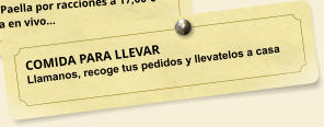 COMIDA PARA LLEVAR Llamanos, recoge tus pedidos y llevatelos a casa